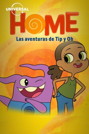 Home: Las aventuras de Tip y Oh. T(T1). Home: Las aventuras de Tip y Oh (T1)