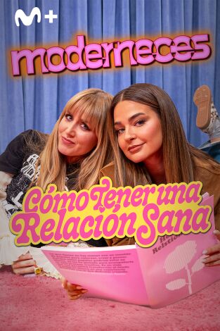 Moderneces. T(T1). Moderneces (T1): Cómo tener una relación sana