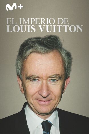 El imperio de Louis Vuitton. El imperio de Louis...: Un sueño de lujo