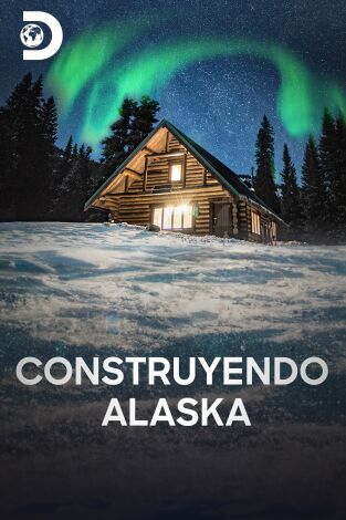 Construyendo Alaska. Construyendo Alaska 