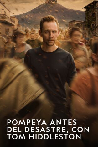 Pompeya antes del desastre, con Tom Hiddleston. Pompeya antes del...: Erupción