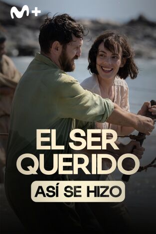 Así se hizo la película dentro de ‘El ser querido’