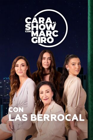 Cara al Show con Marc Giró. T(T2). Cara al Show con... (T2): Las Berrocal