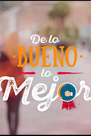 De lo bueno, lo mejor