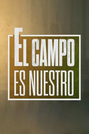 El campo es nuestro. T(T6). El campo es nuestro (T6): Ep.1164