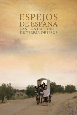 Espejos de España: Las Fundaciones de Teresa de Jesús
