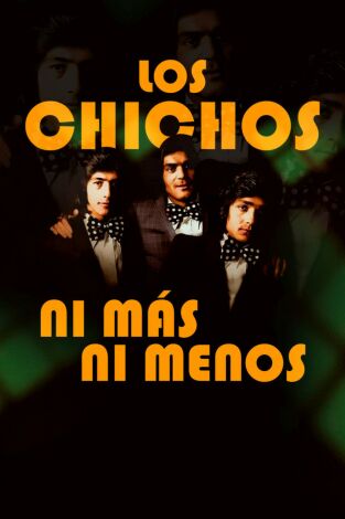 Los Chichos, ni más ni menos