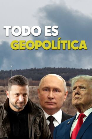 Lo mejor de la semana Todo es Geopolítica