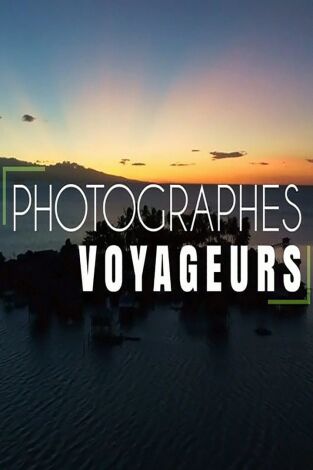 Fotógrafos viajeros. Fotógrafos viajeros: Ep.5