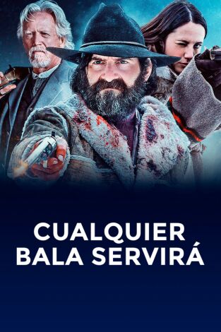 Cualquier bala servirá