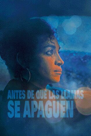 Antes de que las llamas se apaguen