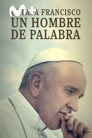 El papa Francisco - Un hombre de palabra