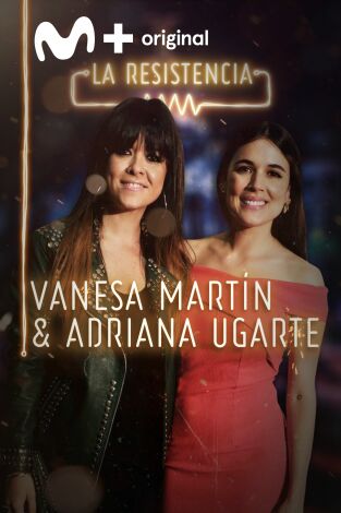 La Resistencia. T(T2). La Resistencia (T2): Vanesa Martín y Adriana Ugarte