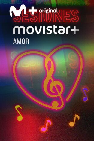 Sesiones Movistar+. T(T1). Sesiones Movistar+ (T1): Amor