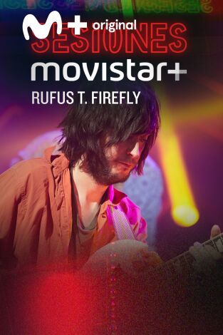 Sesiones Movistar+. T(T2). Sesiones Movistar+ (T2): Rufus T. Firefly