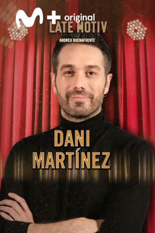 Late Motiv. T(T5). Late Motiv (T5): Dani Martínez
