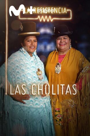 La Resistencia. T(T3). La Resistencia (T3): Las Cholitas Escaladoras