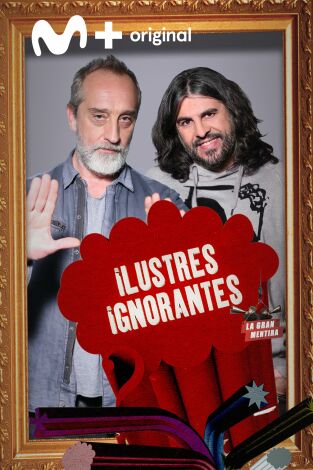 Ilustres Ignorantes. T(T13). Ilustres Ignorantes (T13): La gran mentira
