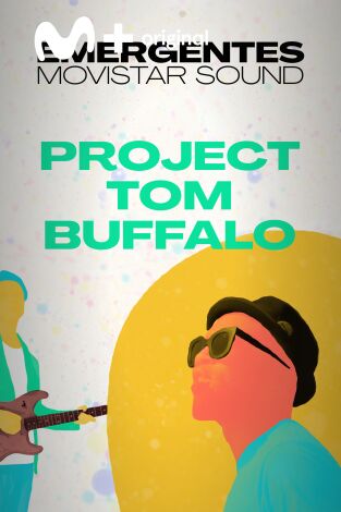 Emergentes Movistar Sound. T(T1). Emergentes... (T1): Project Tom Buffalo