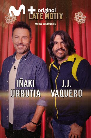 Late Motiv. T(T6). Late Motiv (T6): J.J. Vaquero e Iñaki Urrutia