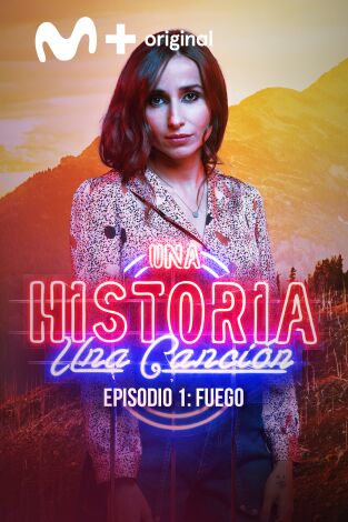 Una historia, una canción. T(T1). Una historia, una... (T1): Fuego