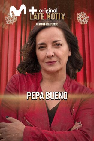 Late Motiv. T(T6). Late Motiv (T6): Pepa Bueno