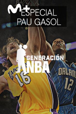 Generación NBA. T(11/12). Generación NBA (11/12): Especial Pau Gasol