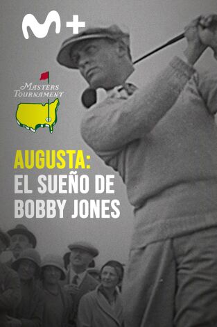 Augusta, el sueño de Bobby Jones