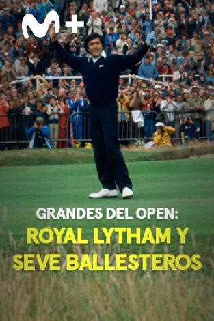 "Grandes del Open" Royal Lytham y Ballesteros