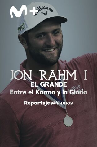 Jon Rahm I, El Grande. Entre el Karma y la Gloria