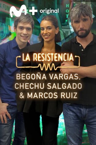 La Resistencia. T(T5). La Resistencia (T5): Begoña Vargas, Chechu Salgado y Marcos Ruiz