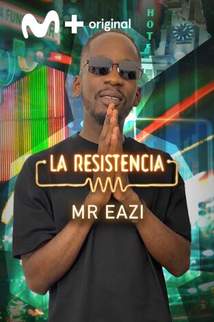 La Resistencia. T(T5). La Resistencia (T5): Mr Eazi