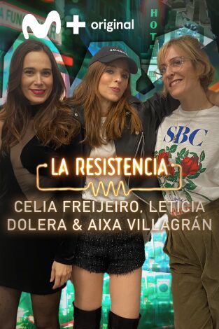 La Resistencia. T(T5). La Resistencia (T5): Leticia Dolera, Celia Freijeiro y Aixa Villagrán