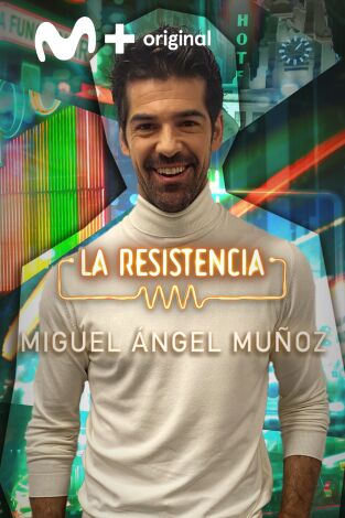 La Resistencia. T(T5). La Resistencia (T5): Miguel Ángel Muñoz