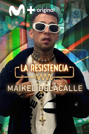 La Resistencia. T(T5). La Resistencia (T5): Maikel Delacalle