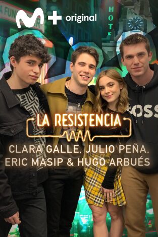 La Resistencia. T(T5). La Resistencia (T5): Clara Galle, Julio Peña, Eric Masip y Hugo Arbués