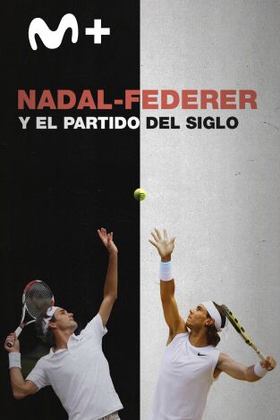 Nadal - Federer y el partido del siglo