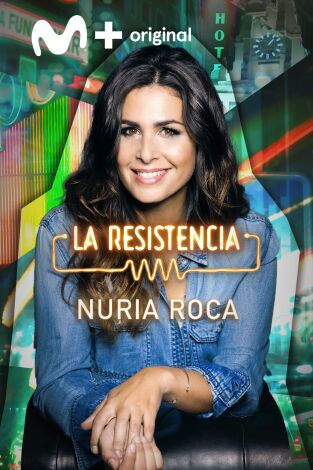 La Resistencia. T(T5). La Resistencia (T5): Nuria Roca