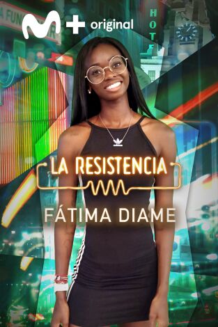 La Resistencia. T(T5). La Resistencia (T5): Fátima Diame
