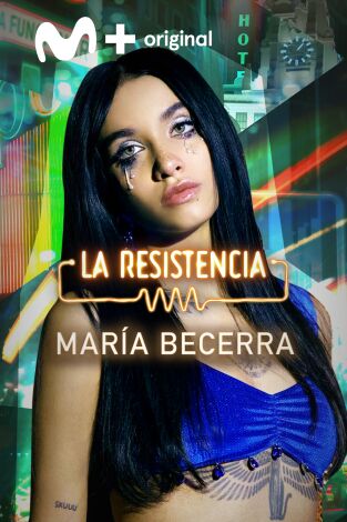 La Resistencia. T(T5). La Resistencia (T5): María Becerra