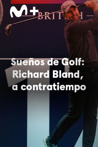 Sueños de Golf. T(2022). Sueños de Golf (2022): Richard Bland, a contratiempo