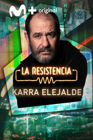 La Resistencia. T(T6). La Resistencia (T6): Karra Elejalde