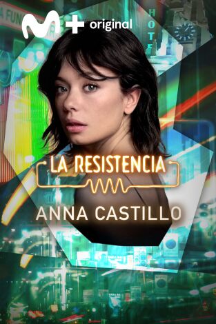 La Resistencia. T(T6). La Resistencia (T6): Anna Castillo