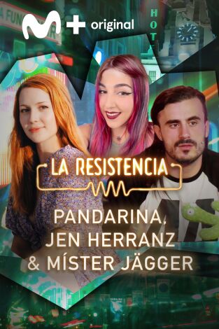 La Resistencia. T(T6). La Resistencia (T6): Mister Jägger, Jen Herranz y Pandarina