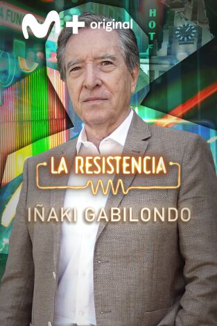 La Resistencia. T(T6). La Resistencia (T6): Iñaki Gabilondo