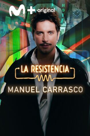 La Resistencia. T(T6). La Resistencia (T6): Manuel Carrasco