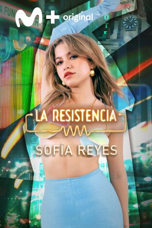 La Resistencia. T(T6). La Resistencia (T6): Sofía Reyes
