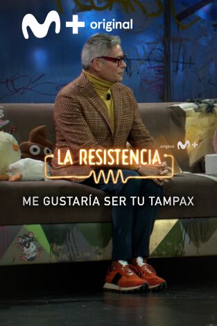 Lo + de los colaboradores. T(T6). Lo + de los... (T6): Me gustaría ser tu támpax - 10.01.2023