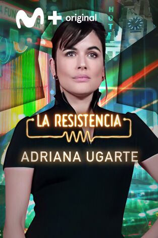 La Resistencia. T(T6). La Resistencia (T6): Adriana Ugarte