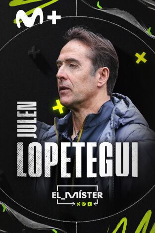 El Míster. T(1). El Míster (1): Lopetegui